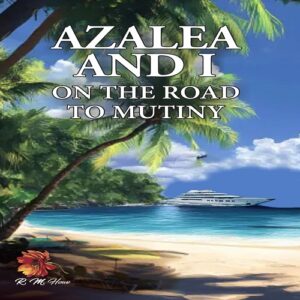 AZALEA AND I ON THE ROAD TO MUTINY