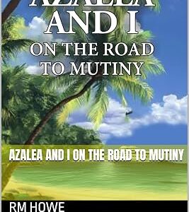 AZALEA AND I ON THE ROAD TO MUTINY